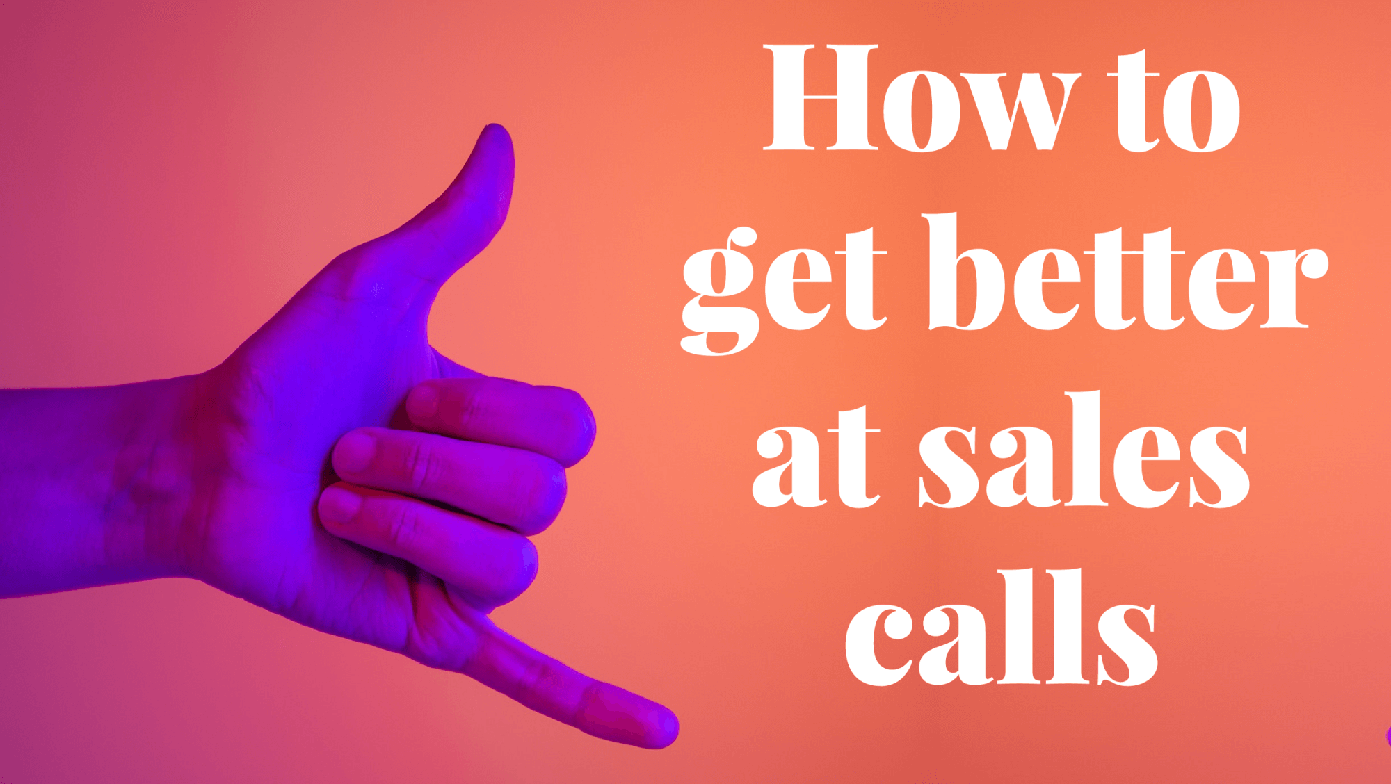 How To Get Better At Sales Calls Blog NobelBiz 