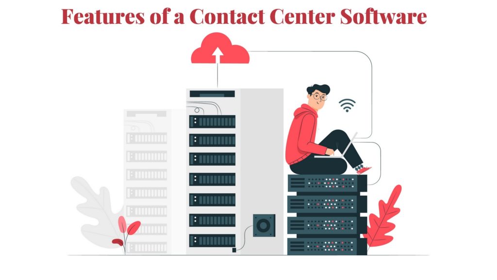 What Are The Features Of A Contact Center Software?