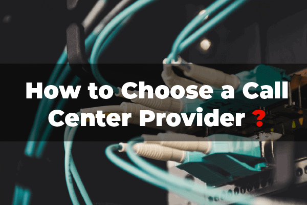 How to choose a call center provider