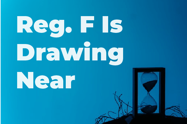 Reg. F is drawing near