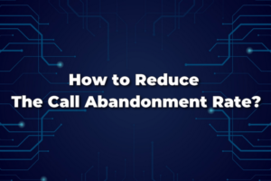 Call Abandonment Rate; KPI