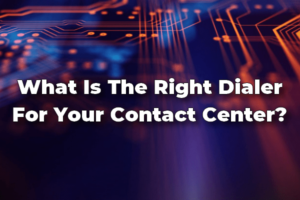 Dialers; Contact Center; Omnichannel; Predictive