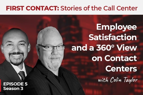 Employee Satisfaction and a 360 View on Contact Centers, Colin Taylor