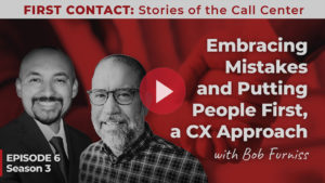 Podcast: Embracing mistakes and putting people first, a CX approach with Bob Furniss