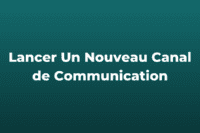 Comment Lancer Un Nouveau Canal de Communication dans un Centre d'Appel ?