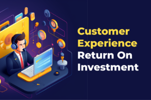 customer experience return on investment