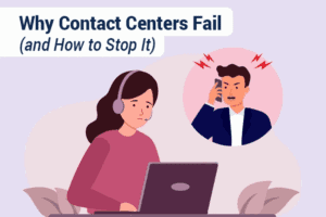Why Contact Centers Fail and How to Stop it