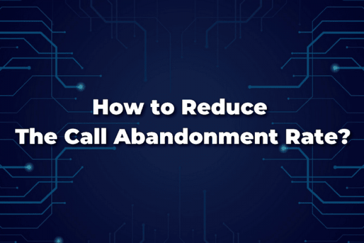 Call Abandonment Rate; KPI