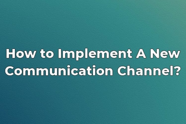 How to Start a new communication channel in a call center?