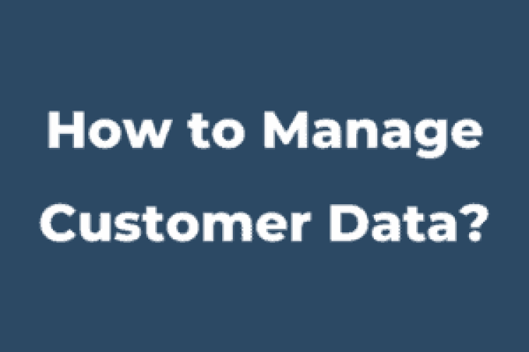 The Challenges of Managing Customer Data