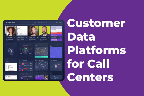 Customer Data Platform for Call Centers